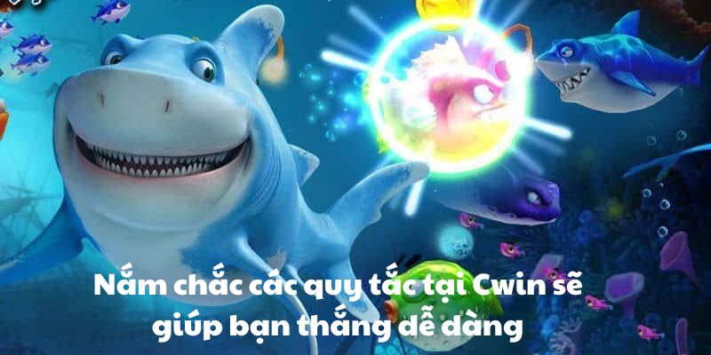 Nắm chắc các quy tắc tại Cwin sẽ giúp bạn thắng dễ dàng