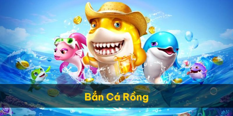 Bắn cá rồng