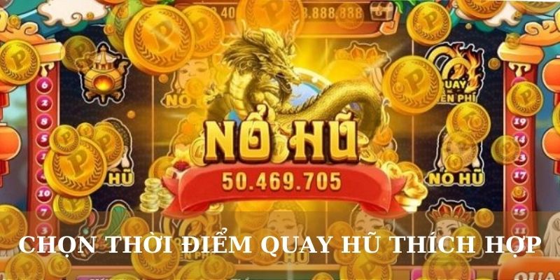 Chọn thời điểm quay hũ thích hợp là điều quan trọng cần nhớ